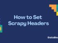 How to Set Scrapy Headers: A Step-by-Step Guide