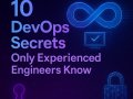 10 DevOps Secrets Only Experienced Engineers Know