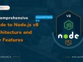 A Detailed Guide to Node.js v8(Javascript Engine) Architecture and Features