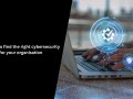 How to find the right cybersecurity tools for your organization