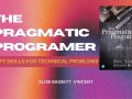 The Pragmatic Programmer: Soft Skills for Technical Problems