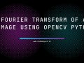 Transform your vision: Discover the power of Fourier Transform in image analysis with Python! ??