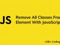 How to Remove All Classes From an Element With JavaScript