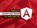 Underrated JavaScript Array Methods That Deserve More Love ❤️
