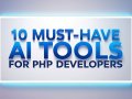 10 Must-Have AI Tools for PHP Developers