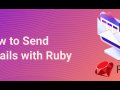 Tutorial: How to Send Email in a Ruby App