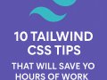 10 Tailwind CSS Tips That Will Save You Hours of Work
