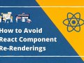 5 Ways to Avoid React Component Re-Renderings