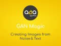 GAN Magic: Creating Images from Noise & Text
