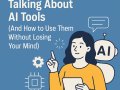Why Everyone’s Talking About AI Tools (And How to Use Them Without Losing Your Mind)
