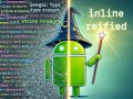 Kotlin inline reified to Solve Type Erasure, and a Practical Guide on noinline, crossinline, and More