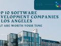 TOP 10 SOFTWARE DEVELOPMENT COMPANIES IN LOS ANGELES THAT ARE WORTH YOUR TIME