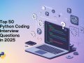 Top 50 Python Coding Interview Questions in 2025