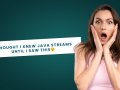 I Thought I Knew Java Streams Until I Saw This?