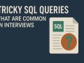 Tricky SQL Queries That Are Common in Interviews