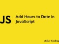 How to Add Hours to a Date in JavaScript