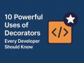 10 Powerful Uses of Decorators Every Developer Should Know”
