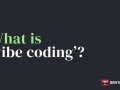 Catch the Code Wave: What Exactly is This “Vibe Coding” Everyone’s Talking About?