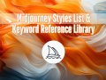 Midjourney Styles List & Keyword Reference Library: Unleash Your Creativity