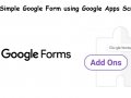Build a Simple Google Form Add-on using Google Apps Script
