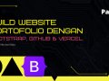 Membuat Portofolio Website dengan Bootstrap, Management Project dengan Github dan deploy hosting gratis menggunakan Vercel (Part 1)