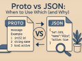 Proto vs JSON: When to Use Which (and Why)