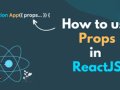 How to Use Props in React.js: A Step-by-Step Guide