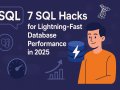 7 SQL Hacks for Lightning-Fast Database Performance in 2025