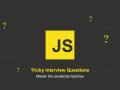 Javascript Tricky Interview Questions: The Gotchas That Could Make or Break Your Next Interview