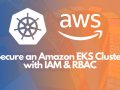 Secure an Amazon EKS Cluster with IAM & RBAC