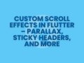 Custom Scroll Effects in Flutter — Parallax, Sticky Headers, and More