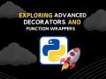 Mastering Advanced Decorators and Function Wrappers in Python
