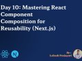 Day 10: Mastering React Component Composition for Reusability (Next.js)