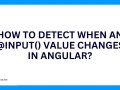 How to detect when an @Input() value changes in Angular?