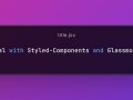 Creating Your Own Modal with Styled-Components and Glassmorphism Style in React