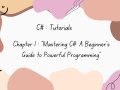 Mastering C# : A Beginner’s Guide with Hands-On Practicals.