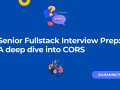Senior Fullstack Interview Prep: A deep dive into CORS