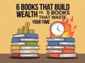 6 Books That Build Wealth vs. 5 Books That Waste Your Time
