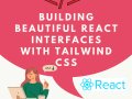 Building Beautiful React Interfaces with Tailwind CSS