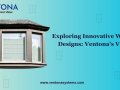 Exploring Innovative Window Designs: Ventona’s Vision