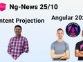 Ng-News 25/10: Advanced Content Projection, Outlook 2025+