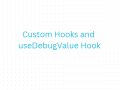 React 18 custom Hooks and UseDebugValue Hook