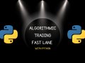 Fastest Way To Get Into Algorithmic Trading? with Python