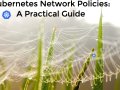 Kubernetes Network Policies: A Practical Guide