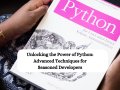 Unlocking the Power of Python: Advanced Techniques for Seasoned Developers