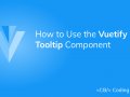 How to Use the Vuetify Tooltip Component