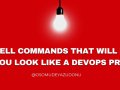 10 Shell Commands That Will Make You Look Like a DevOps Pro