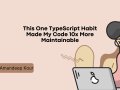 This One TypeScript Habit Made My Code 10x More Maintainable