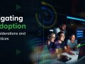 Navigating AI Adoption: Key Considerations and Best Practices