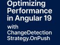 Angular 19: Mastering `ChangeDetectionStrategy.OnPush` in the Era of Signals